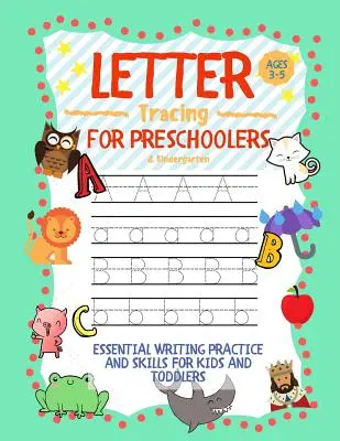 Obkresľovanie písmen pre predškolákov vo veku 3-5 rokov a materské školy: Základné cvičenie písania a zručnosti pre deti a batoľatá - Letter Tracing for Preschoolers Ages 3-5 & Kindergarten: Essential Writing Practice and Skills for Kids and Toddlers