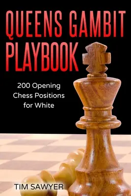 Príručka dámskeho gambitu: 200 úvodných šachových pozícií pre bieleho - Queens Gambit Playbook: 200 Opening Chess Positions for White