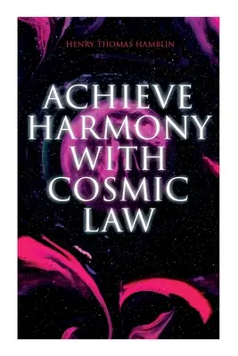 Dosiahnite harmóniu s kozmickým zákonom: Dynamické myslenie a v tebe je sila - Achieve Harmony with Cosmic Law: Dynamic Thought & Within You Is the Power
