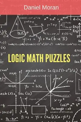 Logické matematické hádanky: Matematické hádanky: Zbierka matematických hádaniek - Logic Math Puzzles: Mathematical Puzzles Collection
