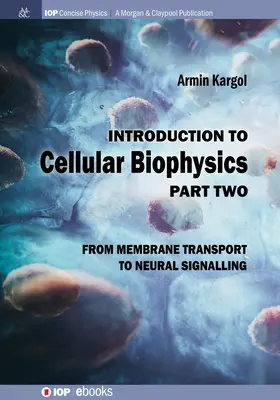 Úvod do bunkovej biofyziky, 2. diel: Od membránového transportu po nervovú signalizáciu - Introduction to Cellular Biophysics, Volume 2: From Membrane Transport to Neural Signalling
