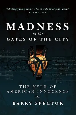 ŠIALENSTVO PRED Bránami mesta Mýtus o americkej nevinnosti - MADNESS AT THE GATES OF THE CITY The Myth of American Innocence