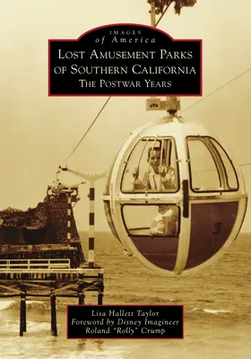 Stratené zábavné parky južnej Kalifornie: Poválečné roky - Lost Amusement Parks of Southern California: The Postwar Years
