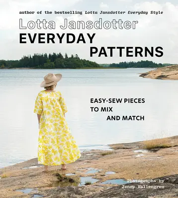 Lotta Jansdotter Každodenné vzory: Jednoduché kúsky na šitie, ktoré môžete kombinovať a zladiť - Lotta Jansdotter Everyday Patterns: Easy-Sew Pieces to Mix and Match