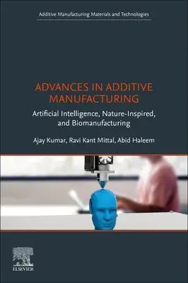 Pokroky v aditívnej výrobe: Umelá inteligencia, inšpirovaná prírodou a biovýroba - Advances in Additive Manufacturing: Artificial Intelligence, Nature-Inspired, and Biomanufacturing