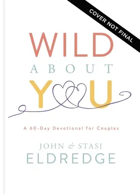 Divoké o tebe: 60-dňová pobožnosť pre páry - Wild about You: A 60-Day Devotional for Couples