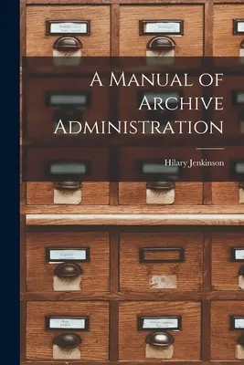 Príručka archívnej správy - A Manual of Archive Administration