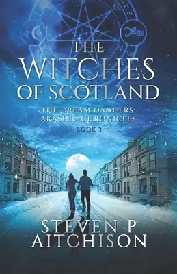 Čarodejnice zo Škótska: The Dream Dancers: Kniha 3: Akashic Chronicles - The Witches of Scotland: The Dream Dancers: Akashic Chronicles Book 3