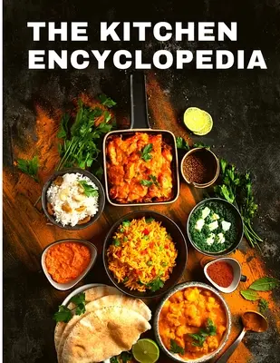Kuchynská encyklopédia: Kuchárska kniha pre domácich kuchárov - The Kitchen Encyclopedia: Recipes Cookbook for Home Cooks