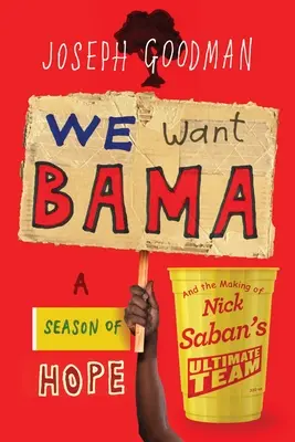 Chceme Bamu: Sezóna nádeje a tvorba najlepšieho tímu Nicka Sabana - We Want Bama: A Season of Hope and the Making of Nick Saban's Ultimate Team