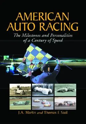 Americké automobilové preteky: Míľniky a osobnosti storočia rýchlych pretekov - American Auto Racing: The Milestones and Personalities of a Century of Speed