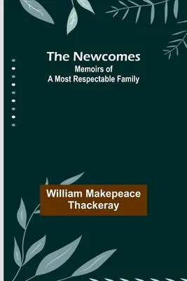 The Newcomes: Spomienky najváženejšej rodiny - The Newcomes: Memoirs of a Most Respectable Family