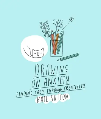 Drawing on Anxiety (Kreslenie o úzkosti): Hľadanie pokoja prostredníctvom tvorivosti - Drawing on Anxiety: Finding Calm Through Creativity