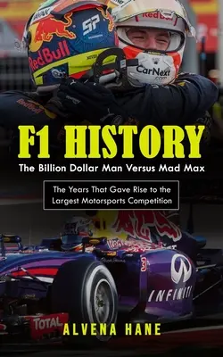História F1: (Roky, ktoré dali vzniknúť najväčšej motoristickej súťaži) - F1 History: The Billion Dollar Man Versus Mad Max (The Years That Gave Rise to the Largest Motorsports Competition)