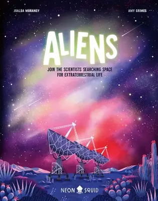 Mimozemšťania: Pridajte sa k vedcom, ktorí hľadajú mimozemský život vo vesmíre - Aliens: Join the Scientists Searching Space for Extraterrestrial Life