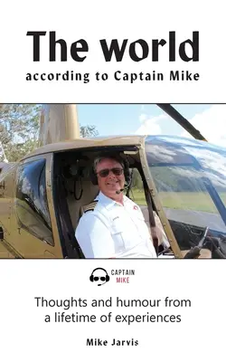 Svet podľa kapitána Mikea: Myšlienky a humor z celoživotných skúseností - The world according to Captain Mike: Thoughts and humour from a lifetime of experiences