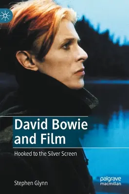 David Bowie a film: Bowie: film: Hooked to the Silver Screen (Pripútaný k striebornému plátnu) - David Bowie and Film: Hooked to the Silver Screen