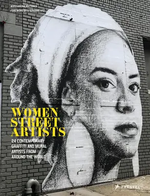 Ženy pouličné umelkyne: 24 súčasných umelkýň graffiti a nástenných malieb z celého sveta - Women Street Artists: 24 Contemporary Graffiti and Mural Artists from Around the World