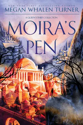 Moirino pero: Kráľovnina zbierka Zlodejka - Moira's Pen: A Queen's Thief Collection
