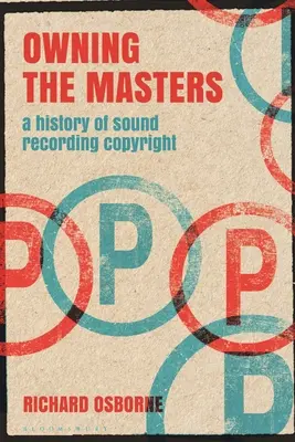 Vlastniť majstrov: História autorských práv k zvukovým nahrávkam - Owning the Masters: A History of Sound Recording Copyright