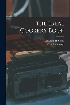 The Ideal Cookery Book (Fairclough M. a. (Margaret Alice))