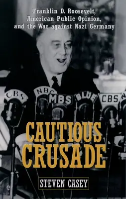 Opatrná krížová výprava: Roosevelt, americká verejná mienka a vojna proti nacistickému Nemecku - Cautious Crusade: Franklin D. Roosevelt, American Public Opinion, and the War Against Nazi Germany
