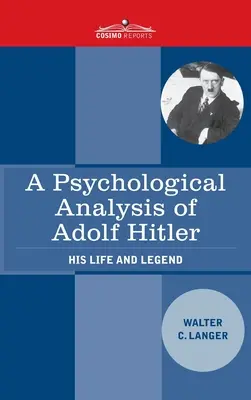 Psychologická analýza Adolfa Hitlera: jeho život a legenda - A Psychological Analysis of Adolf Hitler: His Life and Legend