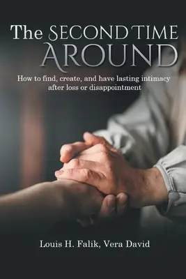 Druhýkrát naokolo: Ako nájsť, vytvoriť a mať trvalú intimitu po strate alebo sklamaní - The Second Time Around: How to find, create, and have lasting intimacy after loss or disappointment