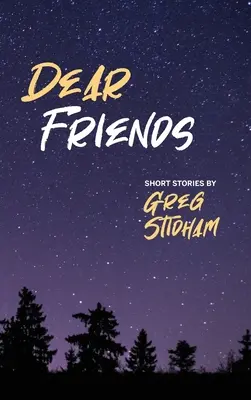 Drahí priatelia: Greg Stidham: Krátke príbehy - Dear Friends: Short Stories By Greg Stidham