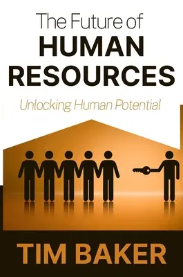 Budúcnosť ľudských zdrojov: Uvoľnenie ľudského potenciálu - The Future of Human Resources: Unlocking Human Potential