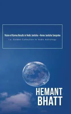 Vízia výsledkov karmy vo védskej jyotiši -Hema Jyotisha Sangraha: t. j. Zlatá kolekcia vo védskej astrológii - Vision of Karma Results in Vedic Jyotisha -Hema Jyotisha Sangraha: i.e. Golden Collection in Vedic Astrology