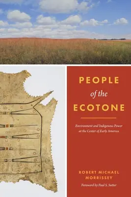 Ľudia z ekotónu: Životné prostredie a moc pôvodných obyvateľov v centre ranej Ameriky - People of the Ecotone: Environment and Indigenous Power at the Center of Early America