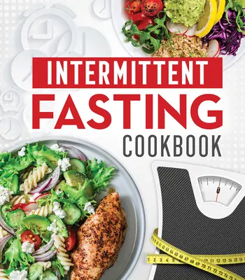 Kuchárska kniha o prerušovanom pôste - Intermittent Fasting Cookbook