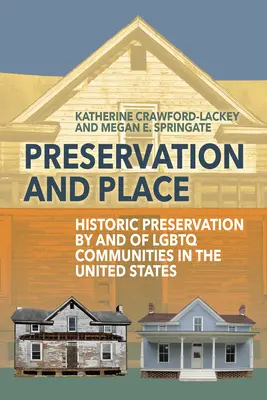 Zachovanie a miesto: Ochrana historických pamiatok LGBTQ komunít v Spojených štátoch - Preservation and Place: Historic Preservation by and of LGBTQ Communities in the United States