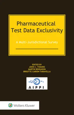 Exkluzivita údajov z farmaceutických testov: Preskúmanie viacerých jurisdikcií - Pharmaceutical Test Data Exclusivity: A Multi-Jurisdictional Survey