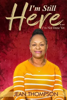 Ešte som tu...: Ešte som neskončil - I'm Still Here...: I'm Not Done Yet