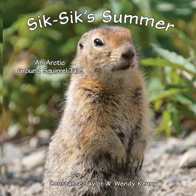 Sik-Sikovo leto: Príbeh arktického svišťa - Sik-Sik's Summer: An Arctic Ground Squirrel Tale