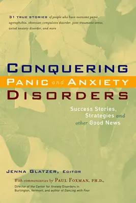 Prekonávanie paniky a úzkostných porúch: Úspešné príbehy, stratégie a ďalšie dobré správy - Conquering Panic and Anxiety Disorders: Success Stories, Strategies, and Other Good News