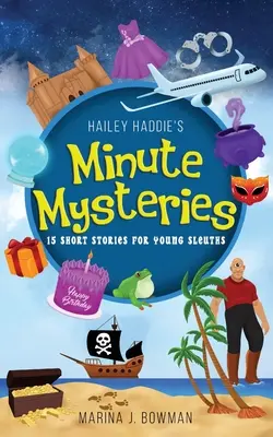 Minútové záhady Hailey Haddieovej: 15 krátkych príbehov pre mladých detektívov - Hailey Haddie's Minute Mysteries: 15 Short Stories For Young Sleuths