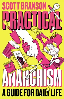 Praktický anarchizmus: Anarchizmus: príručka pre každodenný život - Practical Anarchism: A Guide for Daily Life