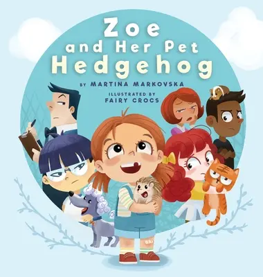 Zoe a jej domáci ježko: Každý je krásny a talentovaný svojím vlastným spôsobom - Zoe and Her Pet Hedgehog: Everyone is Beautiful and Talented in Their Own Way