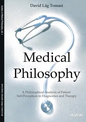 Lekárska filozofia: Filozofická analýza sebavnímania pacienta v diagnostike a terapii - Medical Philosophy: A Philosophical Analysis of Patient Self-Perception in Diagnostics and Therapy