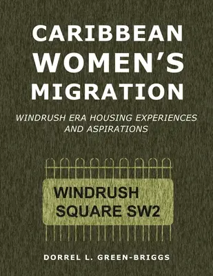 Migrácia karibských žien: Windrush Era Housing Experiences and Aspirations (Skúsenosti a ašpirácie z obdobia Windrush) - Caribbean Women's Migration: Windrush Era Housing Experiences and Aspirations