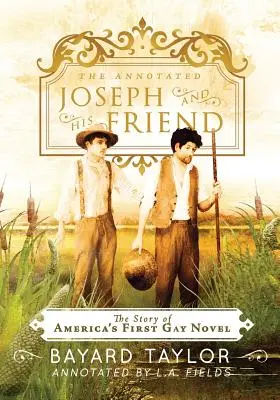 Jozef a jeho priateľ s poznámkami: Príbeh prvého amerického homosexuálneho románu - The Annotated Joseph and His Friend: The Story of the America's First Gay Novel