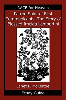 Patrónka prvoprijímajúcich detí, príbeh blahoslavenej Imeldy Lambertiniovej Študijná príručka - Patron Saint of First Communicants, the Story of Blessed Imelda Lambertini Study Guide