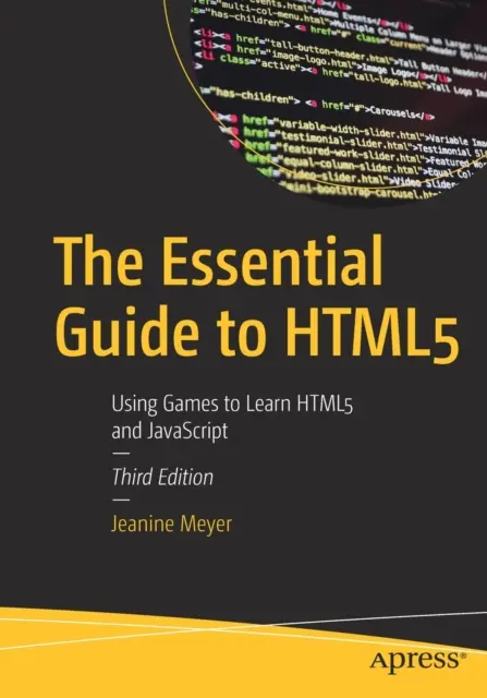 Základný sprievodca Html5: Využívanie hier na výučbu Html5 a JavaScriptu - The Essential Guide to Html5: Using Games to Learn Html5 and JavaScript