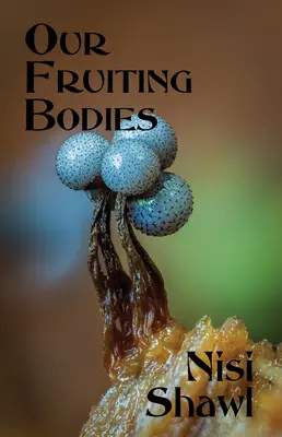 Naše plodiace telá: Krátka beletria - Our Fruiting Bodies: Short Fiction