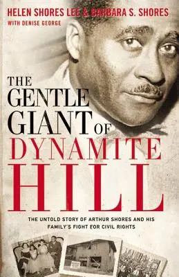 Nežný obor z Dynamitového vrchu: Vydanie knihy: Nevypovedaný príbeh Arthura Shoresa a boja jeho rodiny za občianske práva - The Gentle Giant of Dynamite Hill: The Untold Story of Arthur Shores and His Family's Fight for Civil Rights