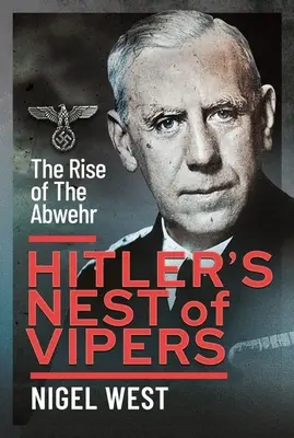 Hitlerovo hniezdo zmijí: Vzostup Abwehru - Hitler's Nest of Vipers: The Rise of the Abwehr