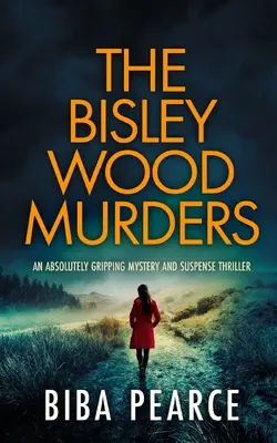 THE BISLEY WOOD MURDERS absolútne strhujúci mysteriózny a napínavý triler - THE BISLEY WOOD MURDERS an absolutely gripping mystery and suspense thriller